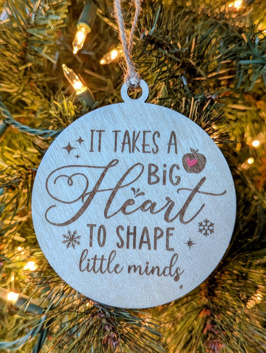 It takes a big heart to shape little minds ornament