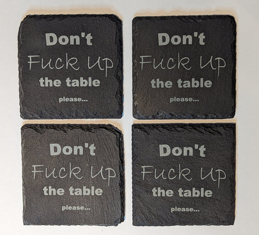 Don't fuck up the table coasters